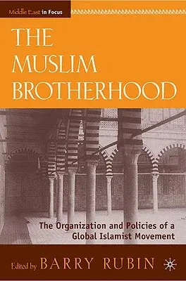 The Muslim Brotherhood: The Organization and Policies of a Global Islamist Movement (2010)