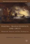 Trauma, Transcendence, and Trust: Wordsworth, Tennyson, and Eliot Thinking Loss (2010)