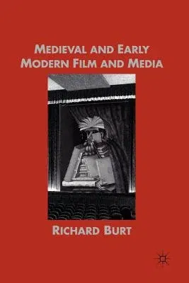 Medieval and Early Modern Film and Media (2008)