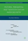 Pastoral, Pragmatism, and Twentieth-Century American Poetry (2011)