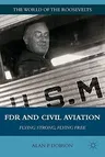 FDR and Civil Aviation: Flying Strong, Flying Free (2011)