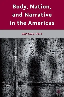 Body, Nation, and Narrative in the Americas (2010)