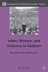 Islam, Women, and Violence in Kashmir: Between India and Pakistan (2010)