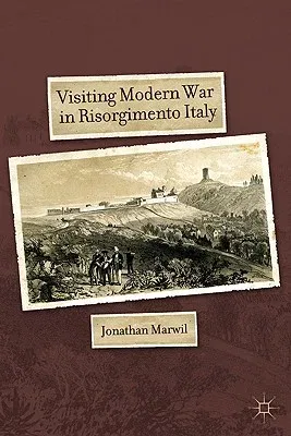 Visiting Modern War in Risorgimento Italy (2010)