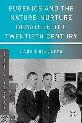 Eugenics and the Nature-Nurture Debate in the Twentieth Century (2007)