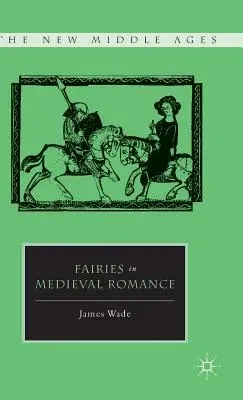 Fairies in Medieval Romance (2011)