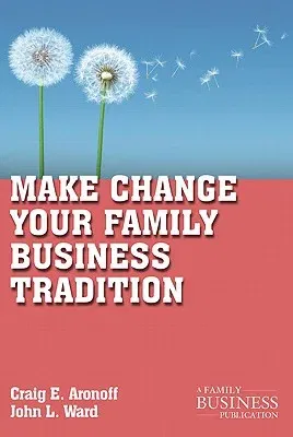 Make Change Your Family Business Tradition (2011)