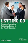 Letting Go: Preparing Yourself to Relinquish Control of the Family Business (2011)