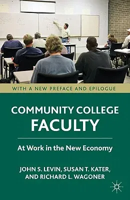 Community College Faculty: At Work in the New Economy (Revised)