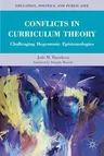 Conflicts in Curriculum Theory: Challenging Hegemonic Epistemologies (2011)