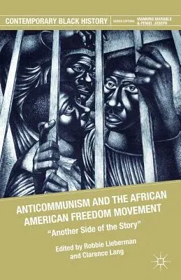 Anticommunism and the African American Freedom Movement: Another Side of the Story (2009)