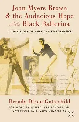 Joan Myers Brown & the Audacious Hope of the Black Ballerina: A Biohistory of American Performance (2012)