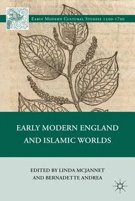 Early Modern England and Islamic Worlds (2011)