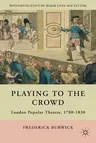 Playing to the Crowd: London Popular Theatre, 1780-1830 (2011)