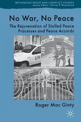 No War, No Peace: The Rejuvenation of Stalled Peace Processes and Peace Accords (2006)