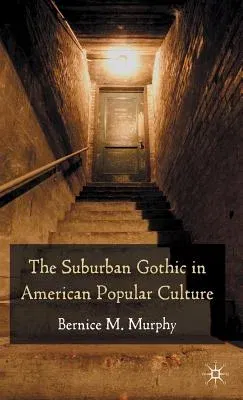 The Suburban Gothic in American Popular Culture (2009)