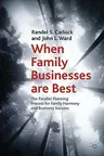 When Family Businesses Are Best: The Parallel Planning Process for Family Harmony and Business Success (2010)