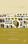 Applied Conversation Analysis: Intervention and Change in Institutional Talk (2011)