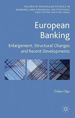 European Banking: Enlargement, Structural Changes and Recent Developments (2011)