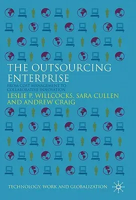 The Outsourcing Enterprise: From Cost Management to Collaborative Innovation (2011)