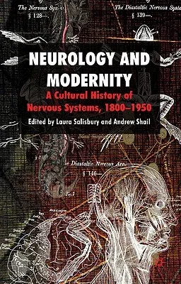 Neurology and Modernity: A Cultural History of Nervous Systems, 1800-1950 (2010)