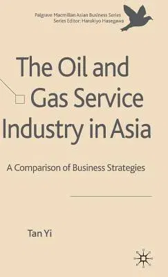 The Oil and Gas Service Industry in Asia: A Comparison of Business Strategies (2010)