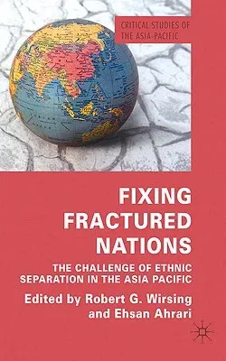 Fixing Fractured Nations: The Challenge of Ethnic Separatism in the Asia-Pacific (2010)