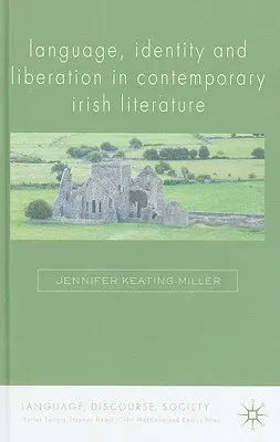 Language, Identity and Liberation in Contemporary Irish Literature (2009)