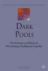 Dark Pools: The Structure and Future of Off-Exchange Trading and Liquidity (2010)