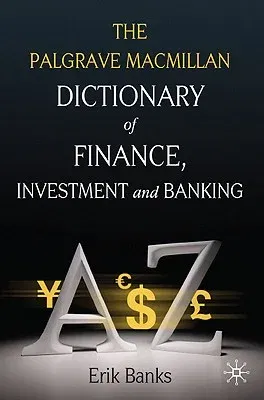 The Palgrave MacMillan Dictionary of Finance, Investment and Banking (2009)