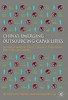 China's Emerging Outsourcing Capabilities: The Services Challenge (2010)