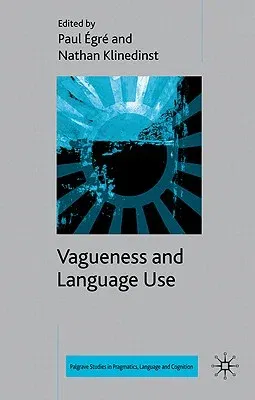 Vagueness and Language Use (2011)