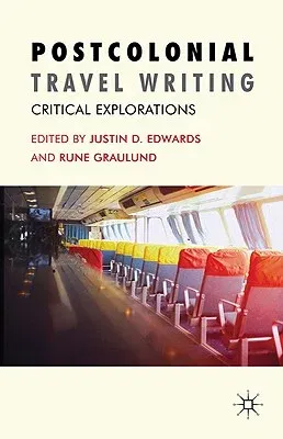 Postcolonial Travel Writing: Critical Explorations (2011)