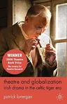 Theatre and Globalization: Irish Drama in the Celtic Tiger Era (2008)