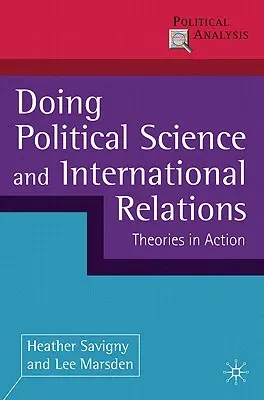 Doing Political Science and International Relations: Theories in Action (2011)