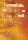 International Negotiation in China and India: A Comparison of the Emerging Business Giants (2011)