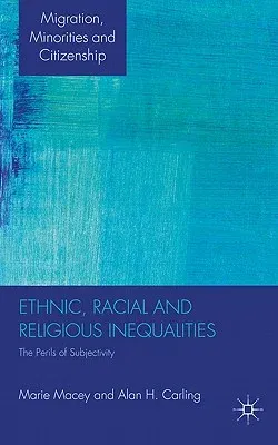 Ethnic, Racial and Religious Inequalities: The Perils of Subjectivity (2011)