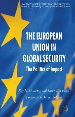 The European Union in Global Security: The Politics of Impact (2012)