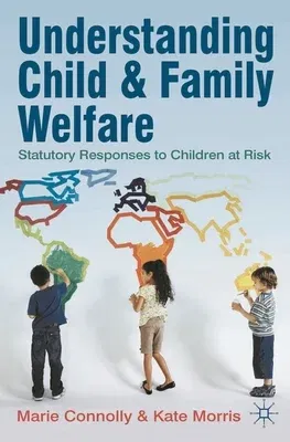 Understanding Child and Family Welfare: Statutory Responses to Children at Risk (2011)