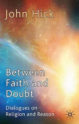 Between Faith and Doubt: Dialogues on Religion and Reason (2010)