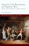 Narratives of the Revolutionary and Napoleonic Wars: Military and Civilian Experience in Britain and Ireland (2013)