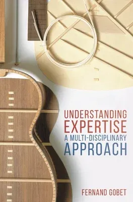 Understanding Expertise: A Multi-Disciplinary Approach (2016)