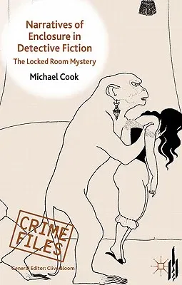 Narratives of Enclosure in Detective Fiction: The Locked Room Mystery (2011)