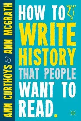 How to Write History That People Want to Read (2011)