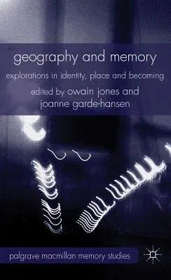 Geography and Memory: Explorations in Identity, Place and Becoming (2012)