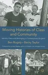 Moving Histories of Class and Community: Identity, Place and Belonging in Contemporary England (2009)