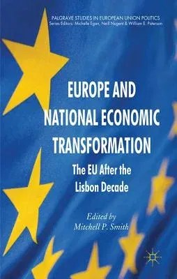 Europe and National Economic Transformation: The EU After the Lisbon Decade (2012)