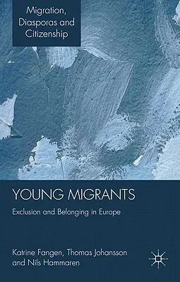 Young Migrants: Exclusion and Belonging in Europe (2012)