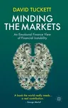 Minding the Markets: An Emotional Finance View of Financial Instability (2011)