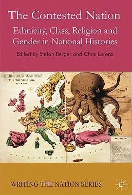 The Contested Nation: Ethnicity, Class, Religion and Gender in National Histories (2008)